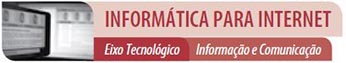 Técnico em Informática para Internet integrado ao Médio